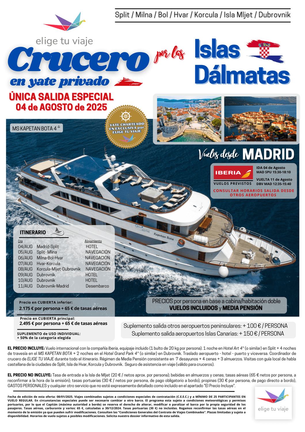 CRUCERO ISLAS DÁLMATAS en YATE PRIVADO, salida única 4 de agosto 2025 desde Madrid y otros aeropuertos; 8 días / 7 noches; incluye vuelos, 3 noches de alojamiento en hotel + 4 noches de crucero, traslados, coordinador de crucero de ELIGE TU VIAJE durante todo el itinerario, régimen de MP, visitas indicadas con guía local de habla castellana y seguro básico de viaje (inclusión), para Agencias de Viajes con Elige tu Viaje.